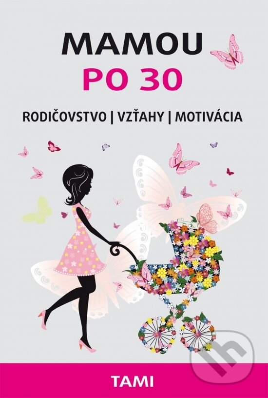 Kniha: Mamou po 30 (Tamara Rogožníková Gončarova). inspira publishing, 2016 Kniha: Mamou po 30 (Tamara Rogožníková Gončarova). inspira publishing, 2016