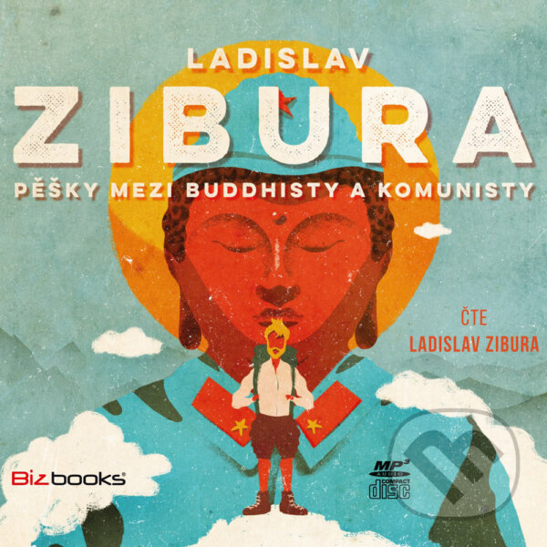 Pěšky mezi buddhisty a komunisty - Ladislav Zibura, BIZBOOKS, 2016