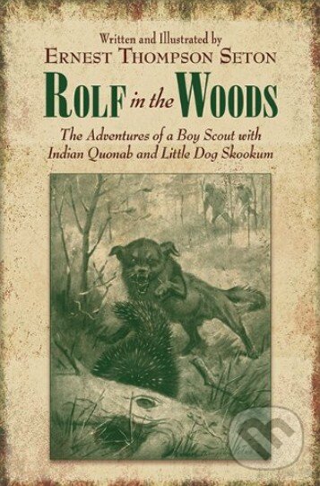 Kniha: Rolf in the Woods (Ernest Thompson Seton). Skyhorse, 2013 Kniha: Rolf in the Woods (Ernest Thompson Seton). Skyhorse, 2013