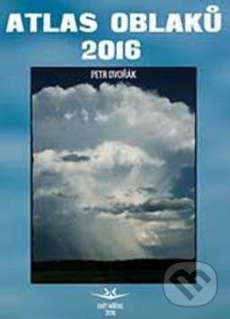 Kniha: Atlas oblaků 2016 (Petr Dvořák). Svět křídel, 2007 Kniha: Atlas oblaků 2016 (Petr Dvořák). Svět křídel, 2007