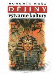 Kniha: Dějiny výtvarné kultury 1 (Bohumír Mráz). Idea servis, 2016 Kniha: Dějiny výtvarné kultury 1 (Bohumír Mráz). Idea servis, 2016