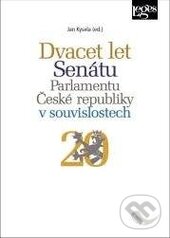 Kniha: Dvacet let Senátu Parlamentu České republiky v souvislostech (Jan Kysela). Leges, 2016 Kniha: Dvacet let Senátu Parlamentu České republiky v souvislostech (Jan Kysela). Leges, 2016