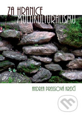 Kniha: Za hranice multikultiralismu (Andrea Preissová Krejčí). Univerzita Palackého v Olomouci, 2016 Kniha: Za hranice multikultiralismu (Andrea Preissová Krejčí). Univerzita Palackého v Olomouci, 2016