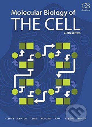 Kniha: Molecular Biology of the Cell (Bruce Alberts). Garland Science, 2014 Kniha: Molecular Biology of the Cell (Bruce Alberts). Garland Science, 2014