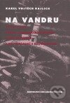 Kniha: Na vandru (Karel Vojtěch Rajlich). Akademické nakladatelství CERM, 2006 Kniha: Na vandru (Karel Vojtěch Rajlich). Akademické nakladatelství CERM, 2006