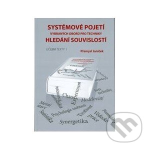 Kniha: Systémové pojetí vybraných oborů pro techniky (Přemysl Janíček). Akademické nakladatelství CERM, 2008 Kniha: Systémové pojetí vybraných oborů pro techniky (Přemysl Janíček). Akademické nakladatelství CERM, 2008