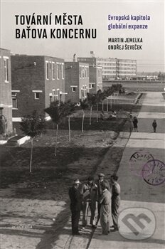 Kniha: Tovární města Baťova koncernu (Martin Jemelka a Ondřej Ševeček). Academia, 2016 Kniha: Tovární města Baťova koncernu (Martin Jemelka a Ondřej Ševeček). Academia, 2016