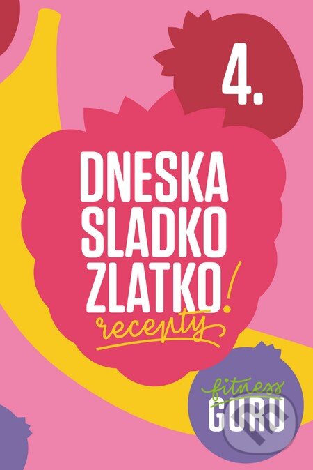 Kniha: Fitness Guru Recepty 4 (Dominika Strašiftáková a Miroslav Kelij). Fitness Guru, 2016 Kniha: Fitness Guru Recepty 4 (Dominika Strašiftáková a Miroslav Kelij). Fitness Guru, 2016
