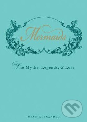 Kniha: Mermaids (Skye Alexander). Adams Media, 2012 Kniha: Mermaids (Skye Alexander). Adams Media, 2012