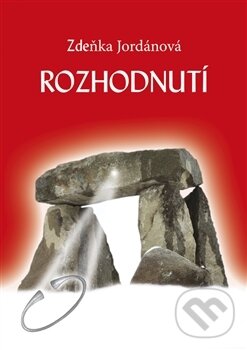 Kniha: Rozhodnutí (Zdeňka Jordánová). Vodnář, 2016 Kniha: Rozhodnutí (Zdeňka Jordánová). Vodnář, 2016