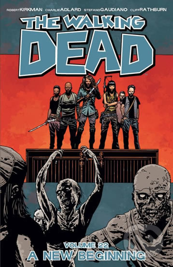 Kniha: Živí mrtví (Díl dvacátý druhý) (Charles Adlard a Robert Kirkman). Crew, 2017 Kniha: Živí mrtví (Díl dvacátý druhý) (Charles Adlard a Robert Kirkman). Crew, 2017