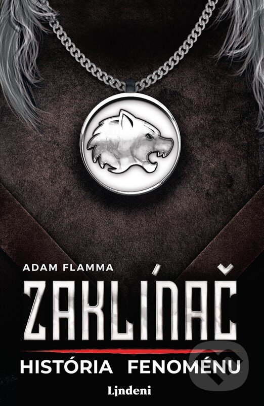 Kniha: Zaklínač. História fenoménu (Adam Flamma). Lindeni, 2024 Kniha: Zaklínač. História fenoménu (Adam Flamma). Lindeni, 2024