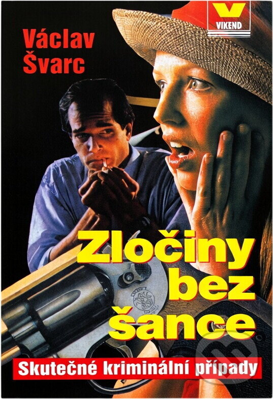 Kniha: Zločiny bez šance (Václav Švarc). Víkend, 1998 Kniha: Zločiny bez šance (Václav Švarc). Víkend, 1998