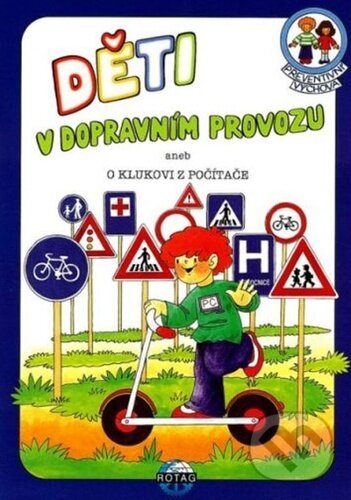 Kniha: Preventivní výchova Děti v dopravním provozu (Marie Adamovská). Rotag, 2004 Kniha: Preventivní výchova Děti v dopravním provozu (Marie Adamovská). Rotag, 2004
