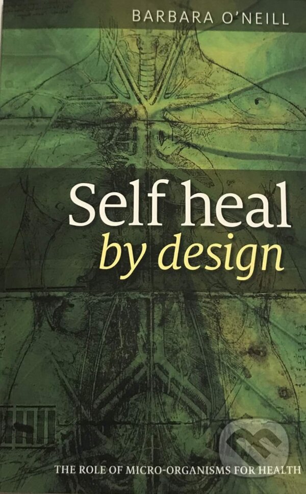 Kniha: Self Heal By Design (Barbara O'Neill). Bang Printing, 2014 Kniha: Self Heal By Design (Barbara O'Neill). Bang Printing, 2014