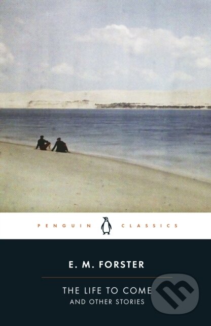 Kniha: The Life to Come (E.M. Forster). Penguin Books, 2024 Kniha: The Life to Come (E.M. Forster). Penguin Books, 2024