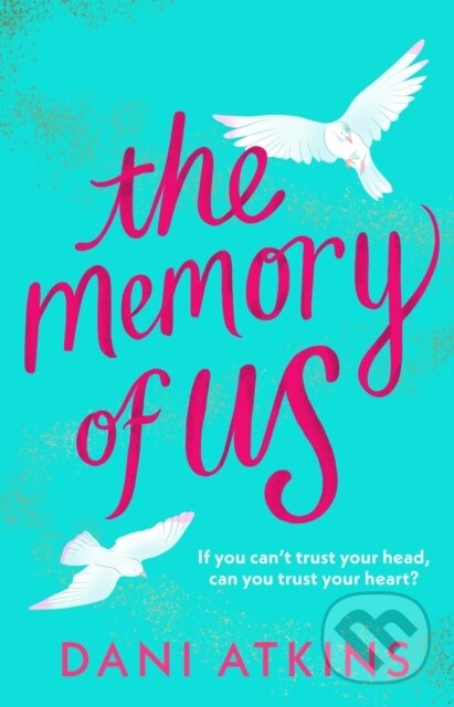 Kniha: The Memory of Us (Dani Atkins). Aria, 2024 Kniha: The Memory of Us (Dani Atkins). Aria, 2024