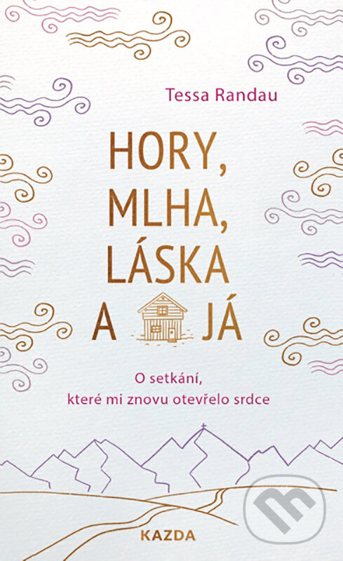 E-kniha: Hory, mlha, láska a já (Tessa Randau). Nakladatelství KAZDA, 2024 E-kniha: Hory, mlha, láska a já (Tessa Randau). Nakladatelství KAZDA, 2024