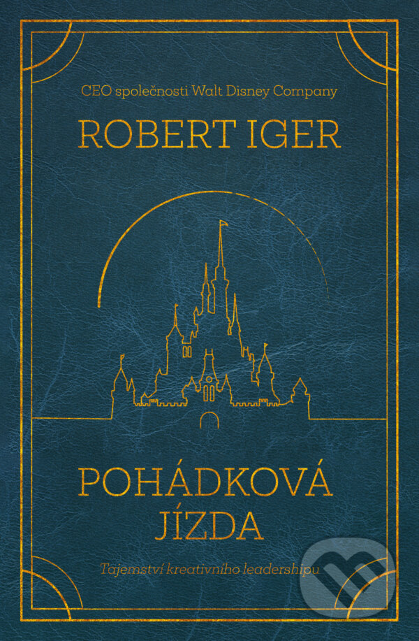 Kniha: Pohádková jízda (Robert Iger). Via, 2024 Kniha: Pohádková jízda (Robert Iger). Via, 2024