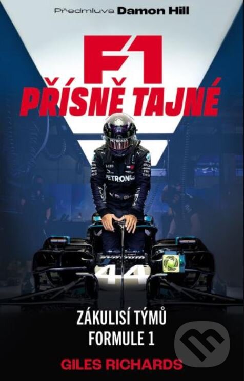 Kniha: F1 Přísně tajné (Damon Hill a Giles Richards). Slovart CZ, 2024 Kniha: F1 Přísně tajné (Damon Hill a Giles Richards). Slovart CZ, 2024