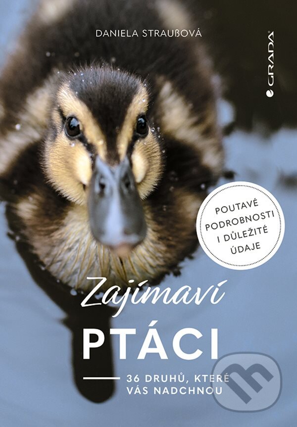Kniha: Zajímaví ptáci (Daniela Straußová). Grada, 2024 Kniha: Zajímaví ptáci (Daniela Straußová). Grada, 2024