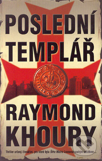 Kniha: Poslední templář (Raymond Khoury). Domino, 2006 Kniha: Poslední templář (Raymond Khoury). Domino, 2006