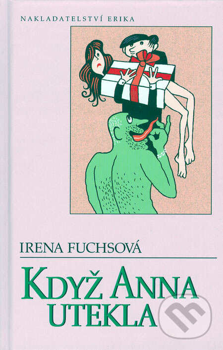 Kniha: Když Anna utekla (Irena Fuchsová). Nakladatelství Erika, 2006 Kniha: Když Anna utekla (Irena Fuchsová). Nakladatelství Erika, 2006