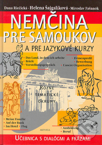 Kniha: Nemčina pre samoukov a pre jazykové kurzy (Dana Riečická a kolektív). Aktuell, 2006 Kniha: Nemčina pre samoukov a pre jazykové kurzy (Dana Riečická a kolektív). Aktuell, 2006
