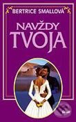Kniha: Navždy tvoja (Bertrice Small). Ikar, 2006 Kniha: Navždy tvoja (Bertrice Small). Ikar, 2006