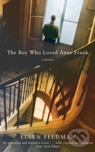 Kniha: The Boy Who Loved Anne Frank (Ellen Feldman). Pan Macmillan, 2006 Kniha: The Boy Who Loved Anne Frank (Ellen Feldman). Pan Macmillan, 2006