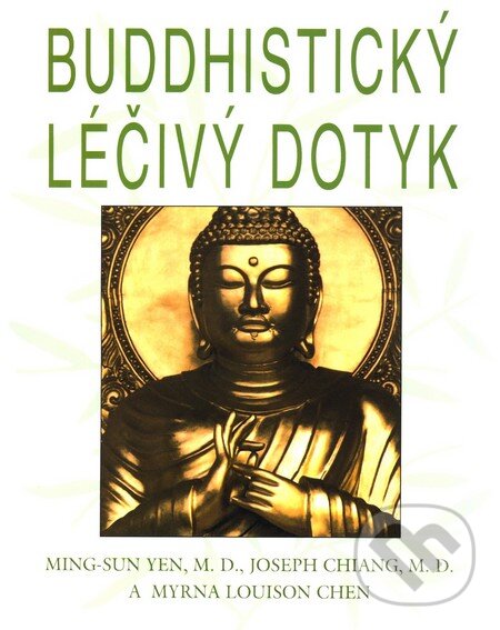 Kniha: Buddhistický léčivý dotek (Ming-sun Yen). Pragma, 2001 Kniha: Buddhistický léčivý dotek (Ming-sun Yen). Pragma, 2001
