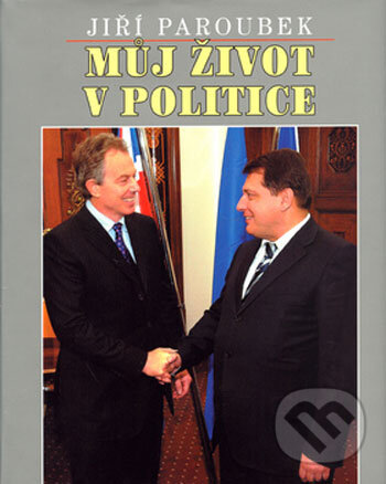 Kniha: Můj život v politice (Jiří Paroubek). Epocha, 2006 Kniha: Můj život v politice (Jiří Paroubek). Epocha, 2006