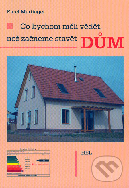 Kniha: Co bychom měli vědět, než začneme stavět dům (Karel Murtinger). Hel, 2004 Kniha: Co bychom měli vědět, než začneme stavět dům (Karel Murtinger). Hel, 2004