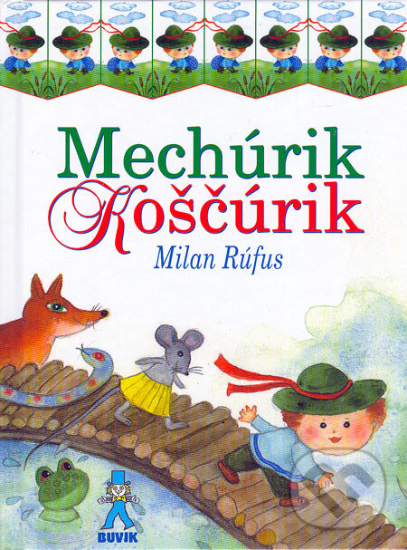 Kniha: Mechúrik Koščúrik (Milan Rúfus). Buvik, 2006 Kniha: Mechúrik Koščúrik (Milan Rúfus). Buvik, 2006
