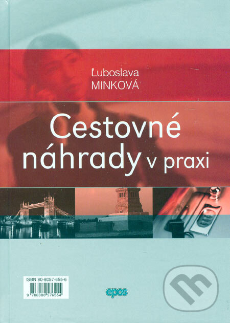 Kniha: Cestovné náhrady v praxi (Ľuboslava Minková). Epos, 2006 Kniha: Cestovné náhrady v praxi (Ľuboslava Minková). Epos, 2006