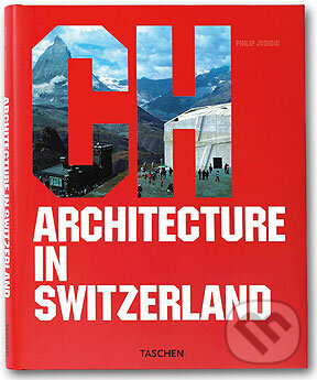Kniha: Architecture in Switzerland (Philip Jodidio). Taschen, 2006 Kniha: Architecture in Switzerland (Philip Jodidio). Taschen, 2006