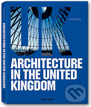Kniha: Architecture in the United Kingdom (Philip Jodidio). Taschen, 2006 Kniha: Architecture in the United Kingdom (Philip Jodidio). Taschen, 2006