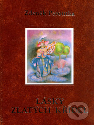 Kniha: Lásky zlatých křídel (Zdeněk Peroutka). Oftis, 2006 Kniha: Lásky zlatých křídel (Zdeněk Peroutka). Oftis, 2006