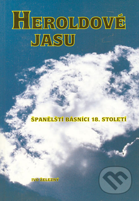 Kniha: Heroldové jasu (Ivo Železný). Ivo Železný, 2006 Kniha: Heroldové jasu (Ivo Železný). Ivo Železný, 2006