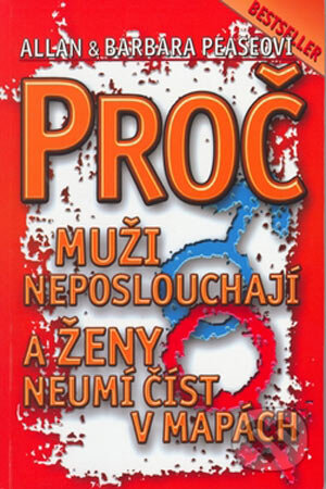 Kniha: Proč muži neposlouchají a ženy neumí číst v mapách (Allan Pease a Barbara Pease). Jiří Alman, 2003 Kniha: Proč muži neposlouchají a ženy neumí číst v mapách (Allan Pease a Barbara Pease). Jiří Alman, 2003