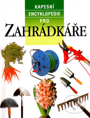 Kniha: Kapesní encyklopedie pro záhradkáře (Peter McHoy). Svojtka&Co., 2003 Kniha: Kapesní encyklopedie pro záhradkáře (Peter McHoy). Svojtka&Co., 2003