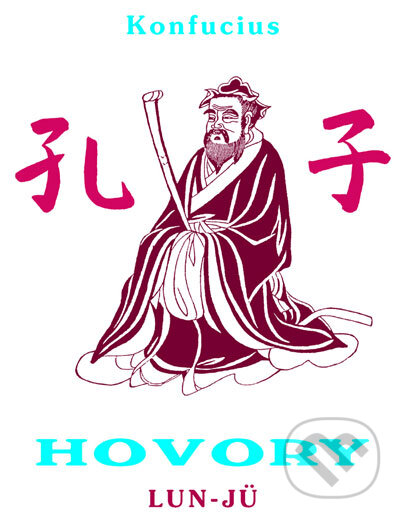 Kniha: Hovory (Lun-jü) (Konfucius). CAD PRESS, 2007 Kniha: Hovory (Lun-jü) (Konfucius). CAD PRESS, 2007