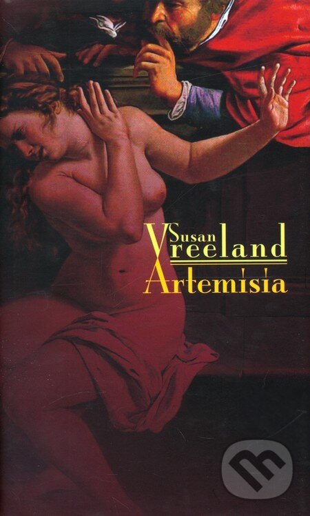 Kniha: Artemisia (Susan Vreeland). Slovart, 2006 Kniha: Artemisia (Susan Vreeland). Slovart, 2006