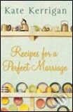 Kniha: Recipes For a Perfect Marriage (Kate Kerrigan). Pan Macmillan, 2006 Kniha: Recipes For a Perfect Marriage (Kate Kerrigan). Pan Macmillan, 2006