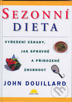 Kniha: Sezonní dieta (John Douillard). ECCE VITA, 2002 Kniha: Sezonní dieta (John Douillard). ECCE VITA, 2002