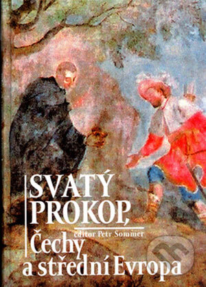 Kniha: Svatý Prokop, Čechy a střední Evropa (Petr Sommer). Nakladatelství Lidové noviny, 2006 Kniha: Svatý Prokop, Čechy a střední Evropa (Petr Sommer). Nakladatelství Lidové noviny, 2006