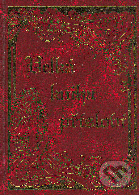 Kniha: Velká kniha přísloví (Knižní expres). Knižní expres, 2001 Kniha: Velká kniha přísloví (Knižní expres). Knižní expres, 2001