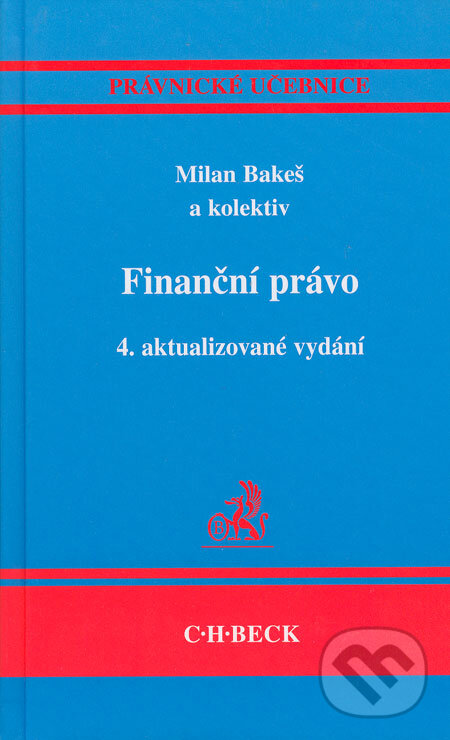 Kniha: Finanční právo (Milan Bakeš a kolektiv). C. H. Beck, 2006 Kniha: Finanční právo (Milan Bakeš a kolektiv). C. H. Beck, 2006