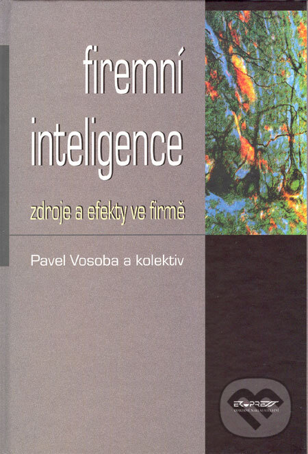 Kniha: Firemní inteligence (Pavel Vosoba a kolektív). Ekopress, 2001 Kniha: Firemní inteligence (Pavel Vosoba a kolektív). Ekopress, 2001