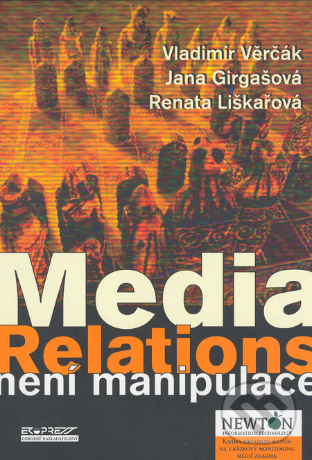 Kniha: Media Relations není manipulace (Jana Girgašová, Renata Liškařová a Vladimír Věrčák). Ekopress, 2004 Kniha: Media Relations není manipulace (Jana Girgašová, Renata Liškařová a Vladimír Věrčák). Ekopress, 2004